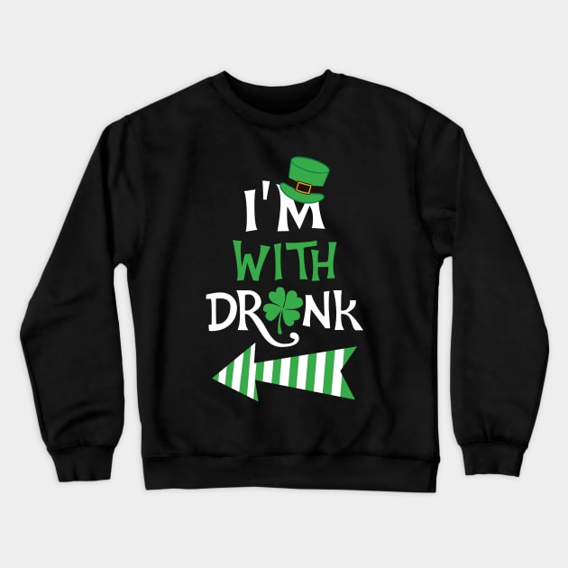 I'm with drunk St. Patrick Crewneck Sweatshirt by KsuAnn